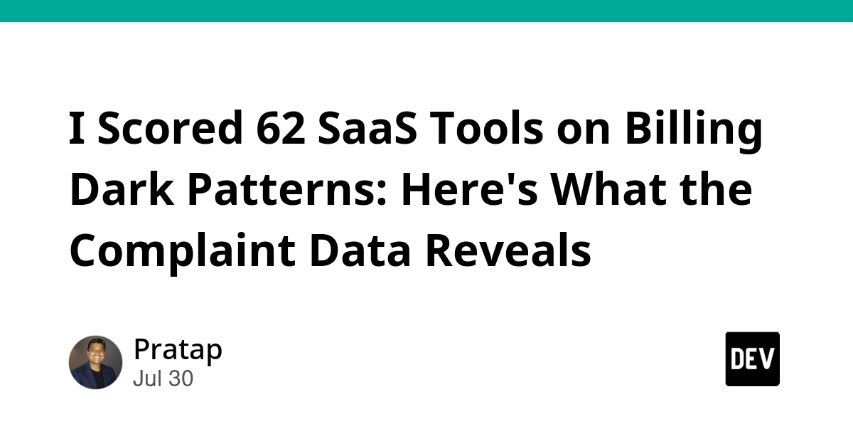 I Scored 62 SaaS Tools on Billing Dark Patterns: Here's What the Complaint Data Reveals