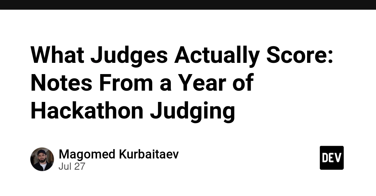 What Judges Actually Score: Notes From a Year of Hackathon Judging