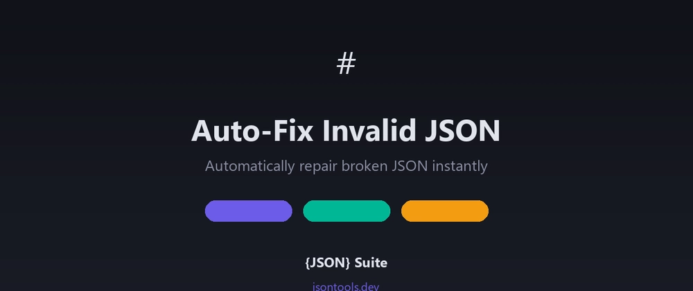 Cover image for How to Auto-Fix Broken JSON — Stop Debugging, Start Fixing