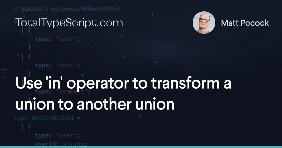 Use 'in' operator to transform a union to another union (tip)