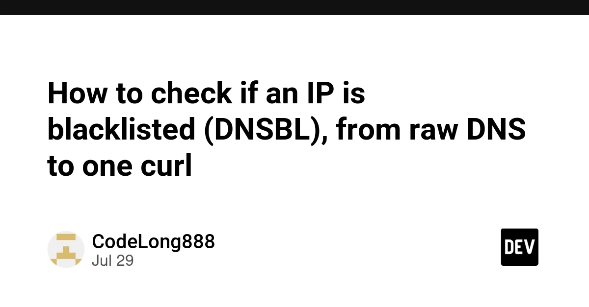 How to check if an IP is blacklisted (DNSBL), from raw DNS to one curl