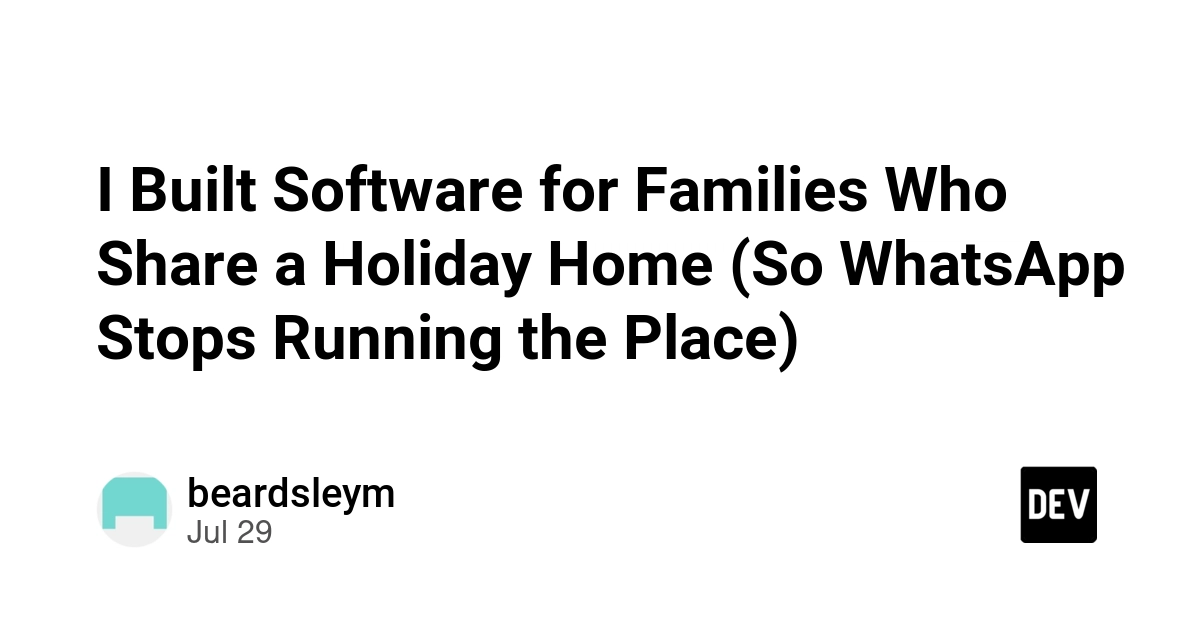 I Built Software for Families Who Share a Holiday Home (So WhatsApp Stops Running the Place)