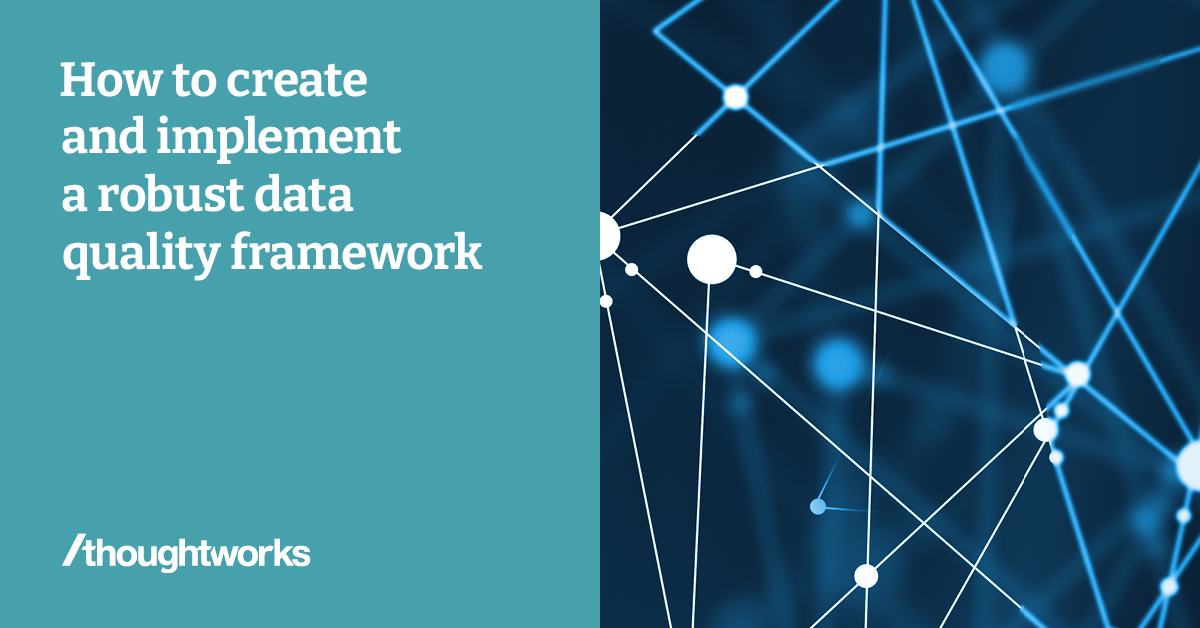 How to create and implement a robust data quality framework (part two)