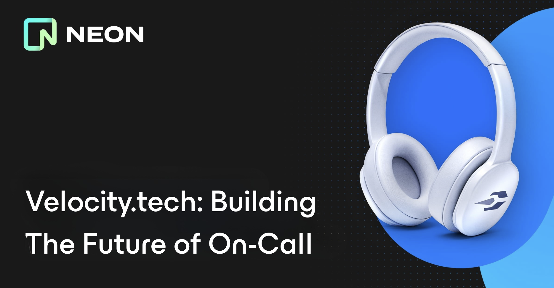 Building the Future of On-Call: Why Velocity Moved from RDS to Neon