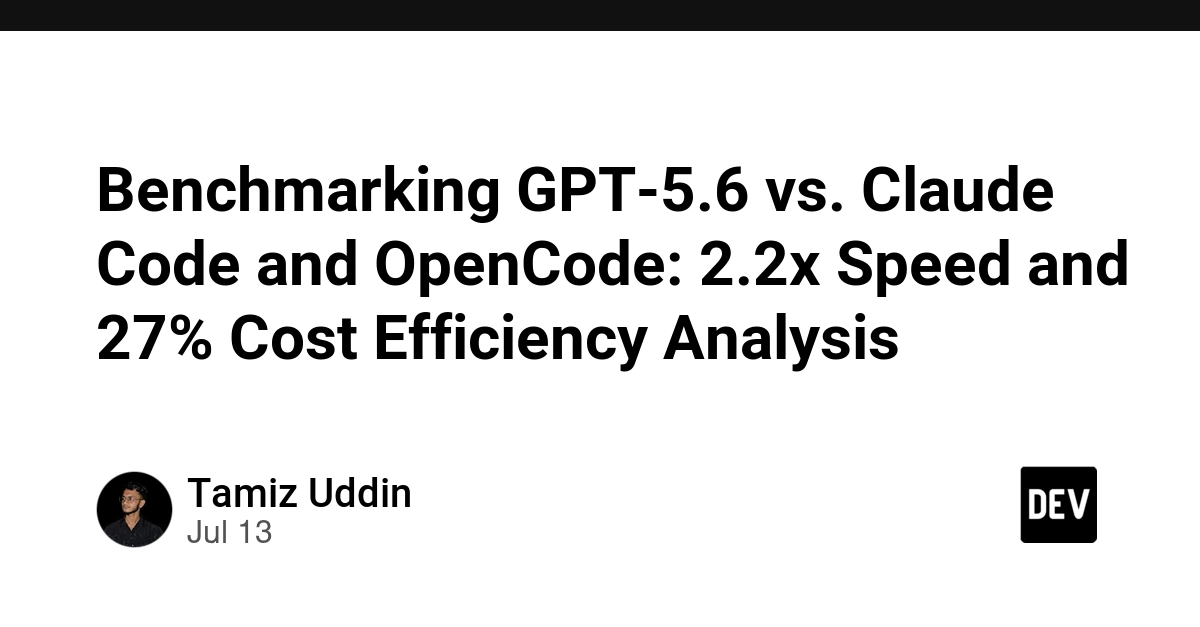 Benchmarking GPT-5.6 vs. Claude Code and OpenCode: 2.2x Speed and 27% Cost Efficiency Analysis