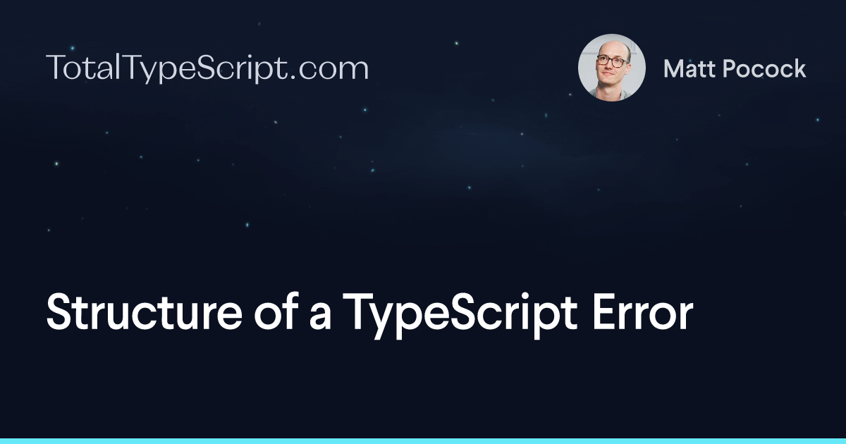 Structure of a TypeScript Error (article)