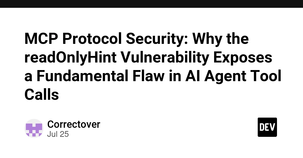 MCP Protocol Security: Why the readOnlyHint Vulnerability Exposes a Fundamental Flaw in AI Agent Tool Calls