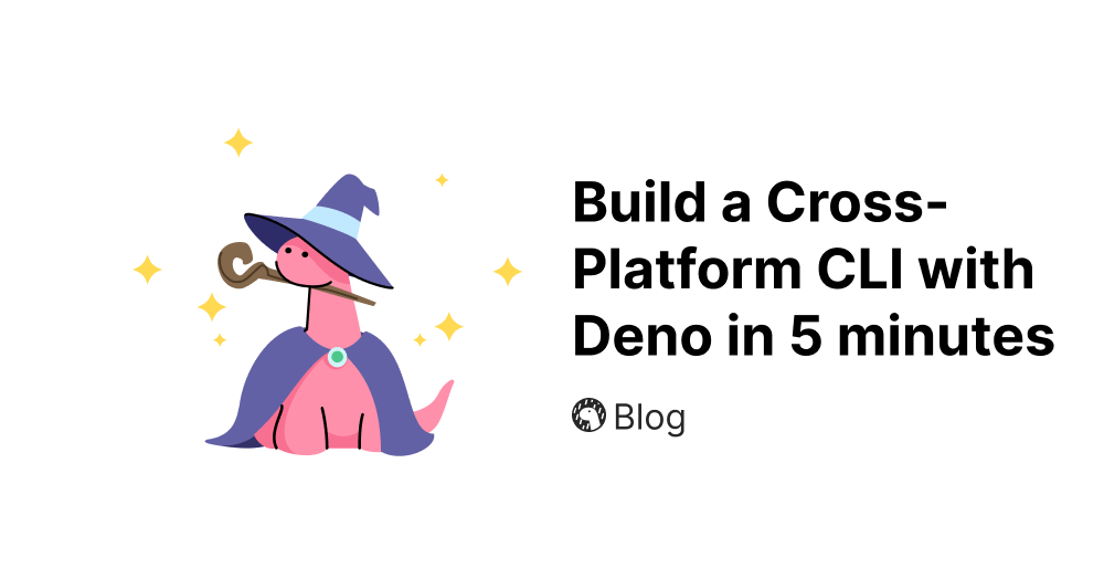 Build a Cross-Platform CLI with Deno in 5 minutes