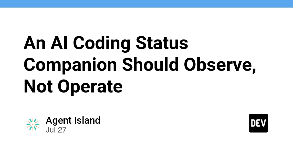 An AI Coding Status Companion Should Observe, Not Operate