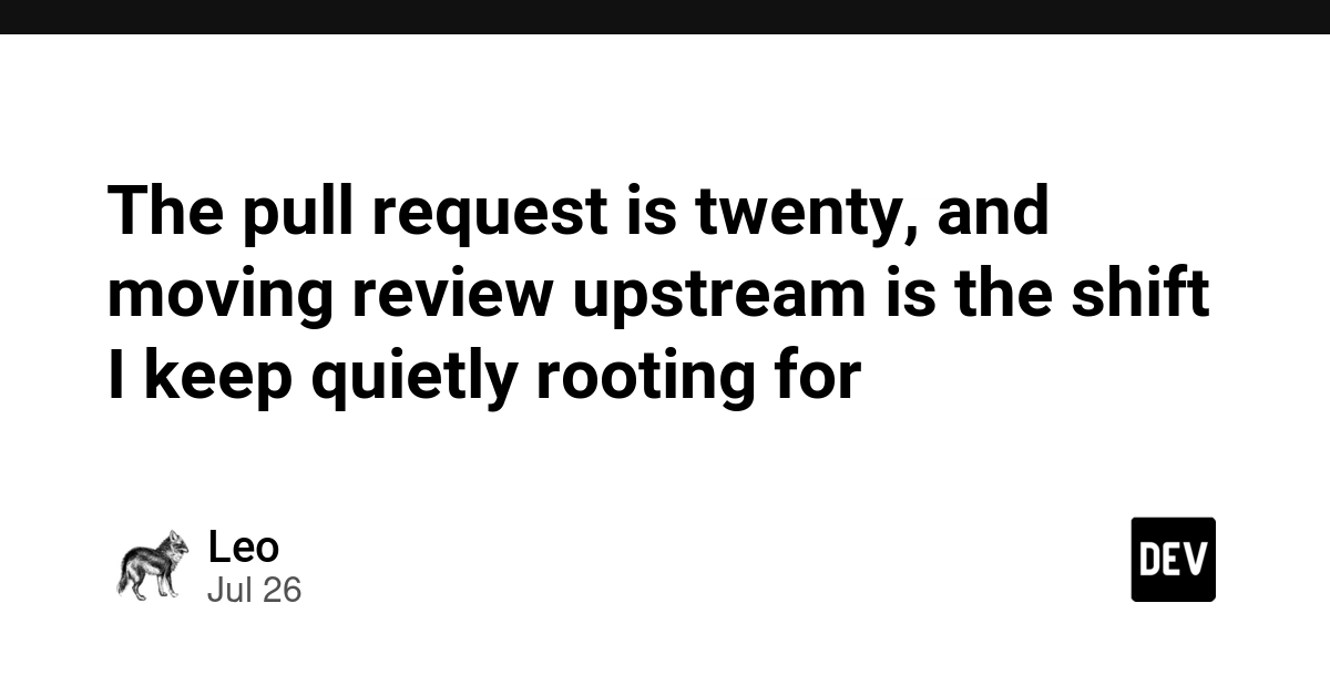 The pull request is twenty, and moving review upstream is the shift I keep quietly rooting for
