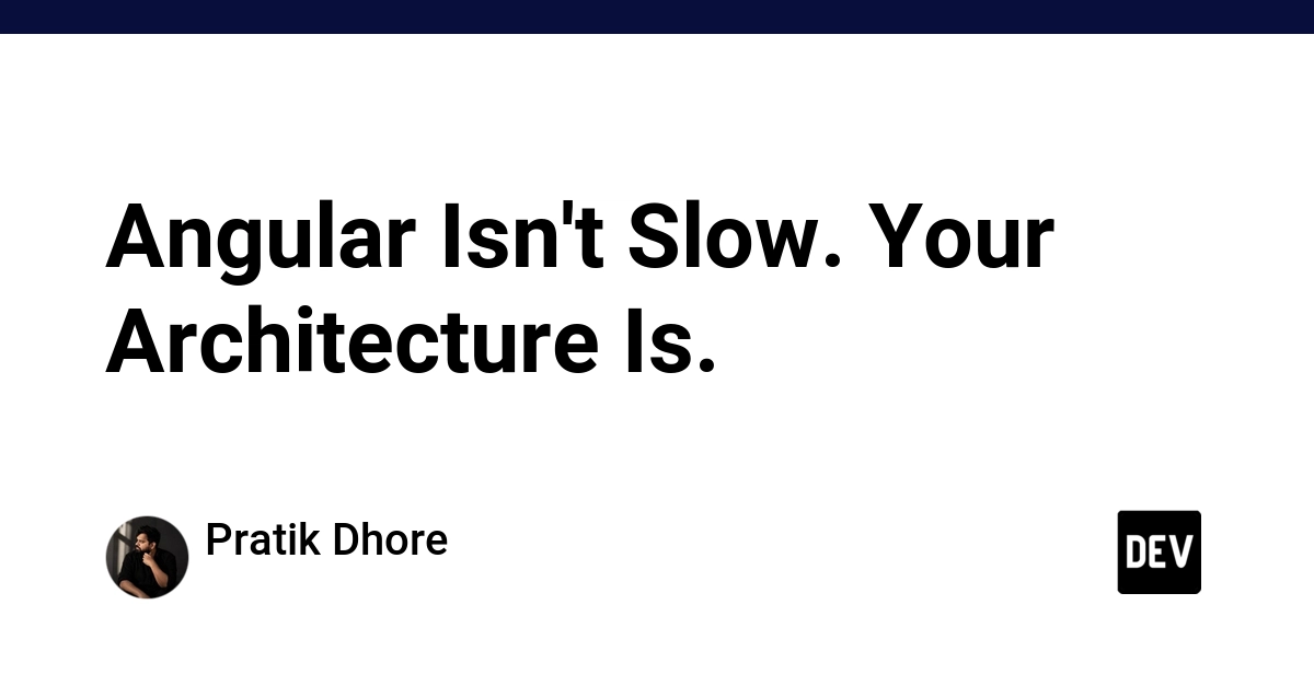 Angular Isn't Slow. Your Architecture Is.