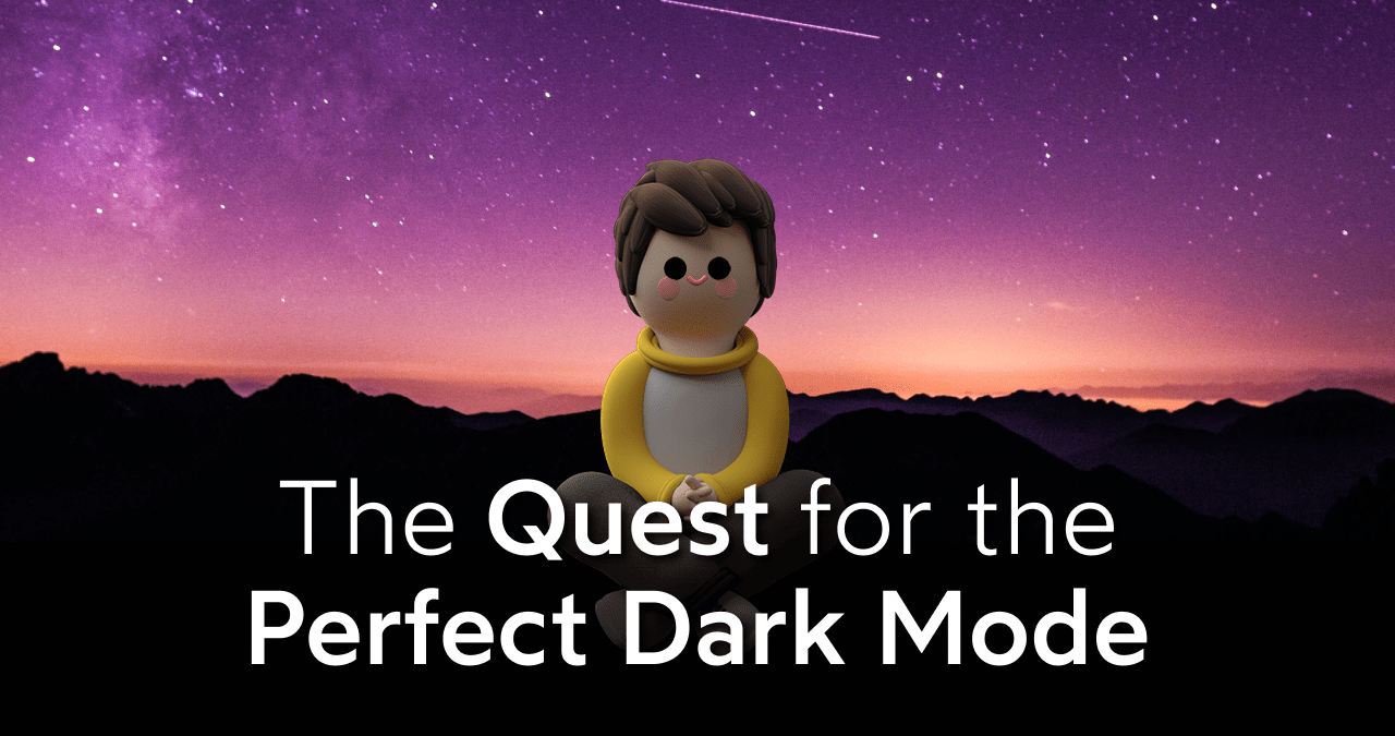 The Quest for the Perfect Dark Mode