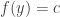 f(y)=c
