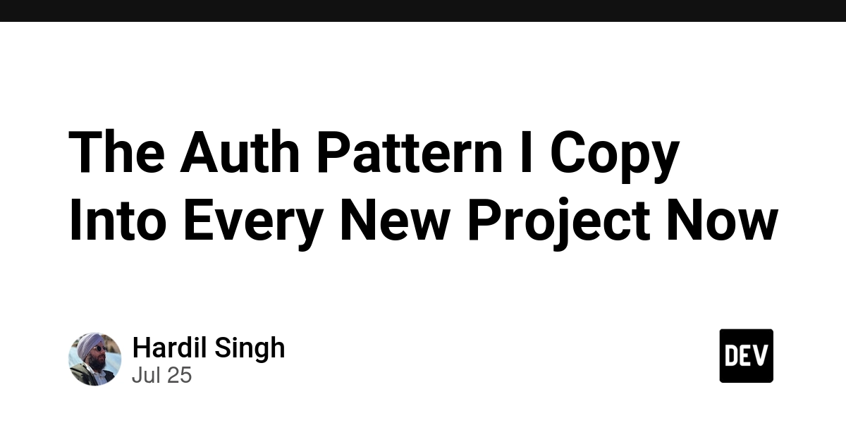 The Auth Pattern I Copy Into Every New Project Now