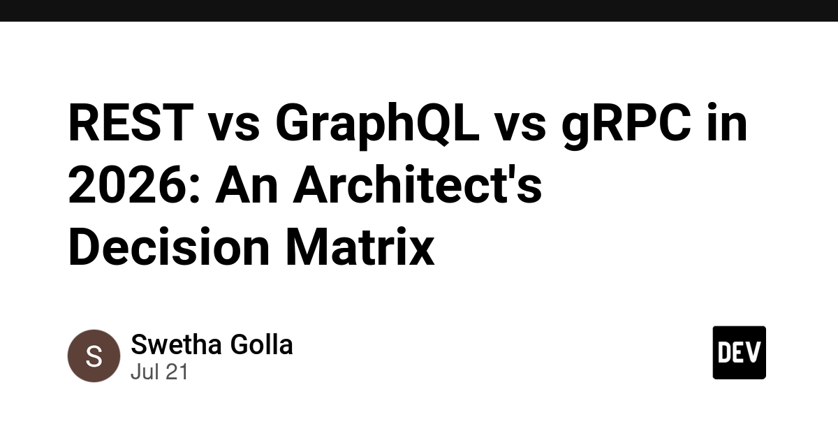 REST vs GraphQL vs gRPC in 2026: An Architect's Decision Matrix