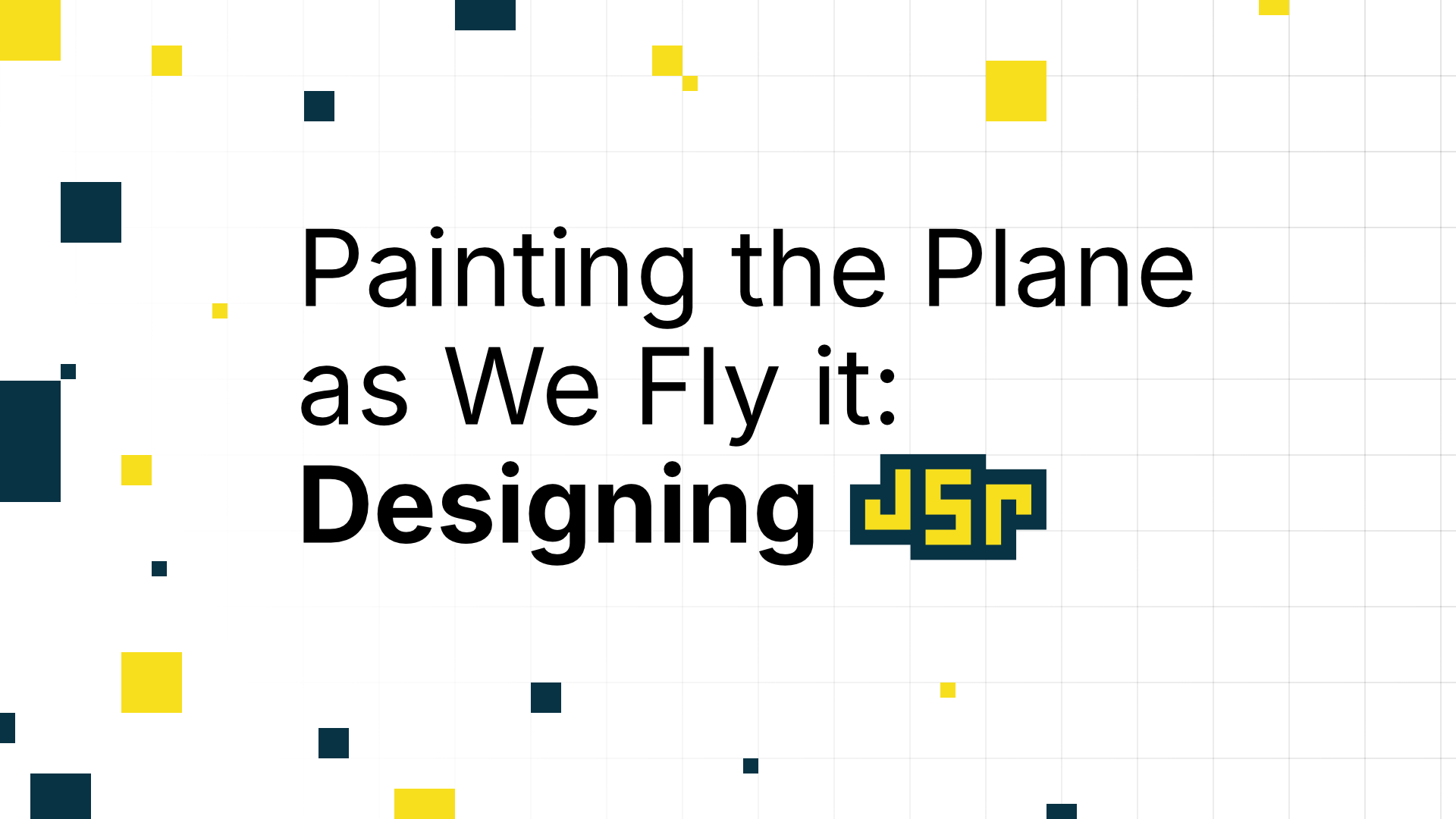 Painting the Plane as We Fly It: Designing JSR