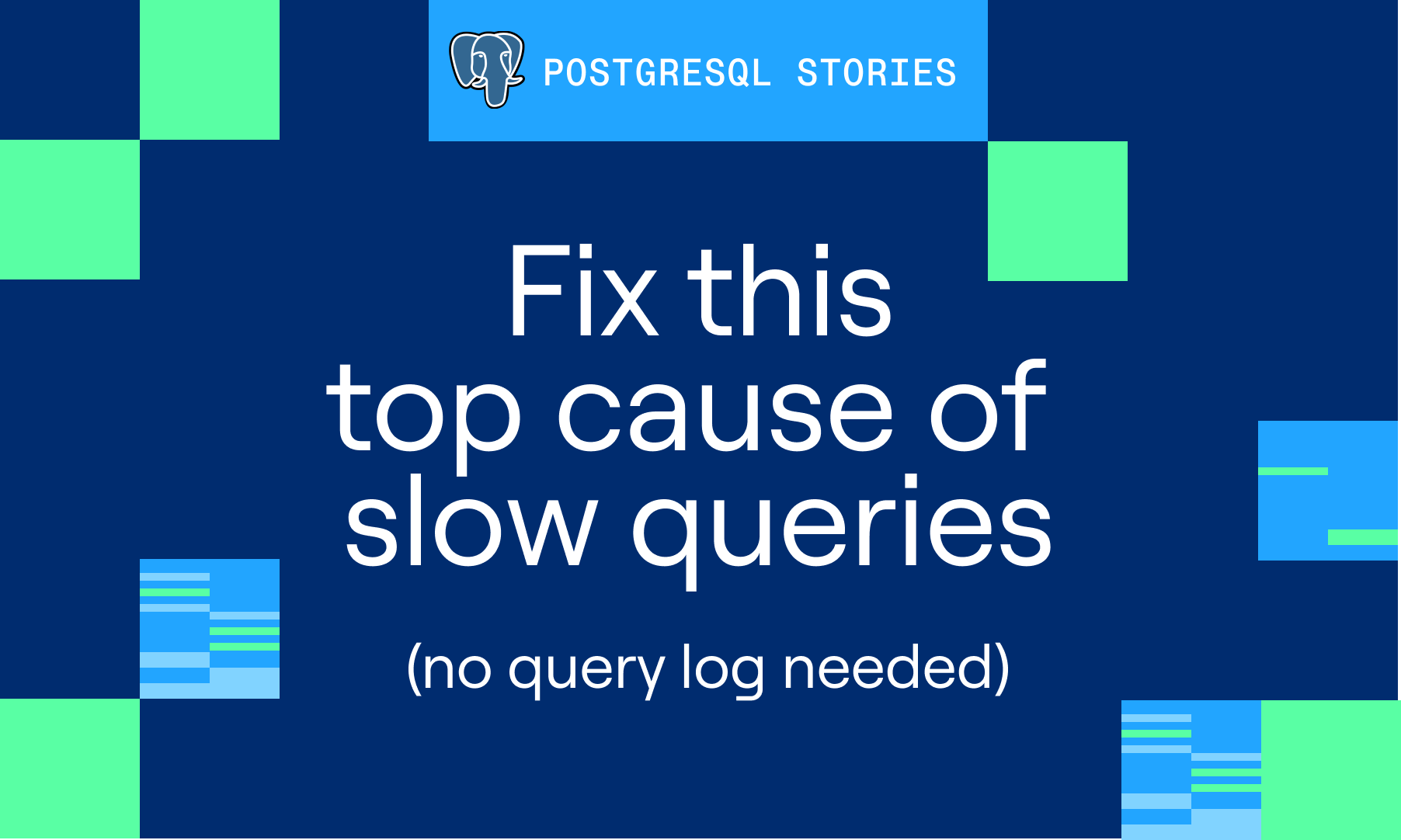 Fix a top cause of slow queries in PostgreSQL (no slow query log needed)