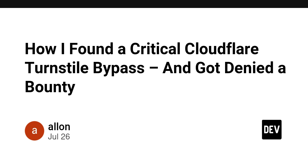 How I Found a Critical Cloudflare Turnstile Bypass – And Got Denied a Bounty