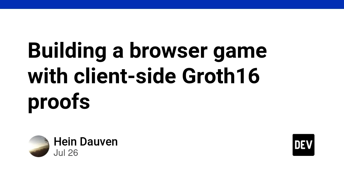 Building a browser game with client-side Groth16 proofs