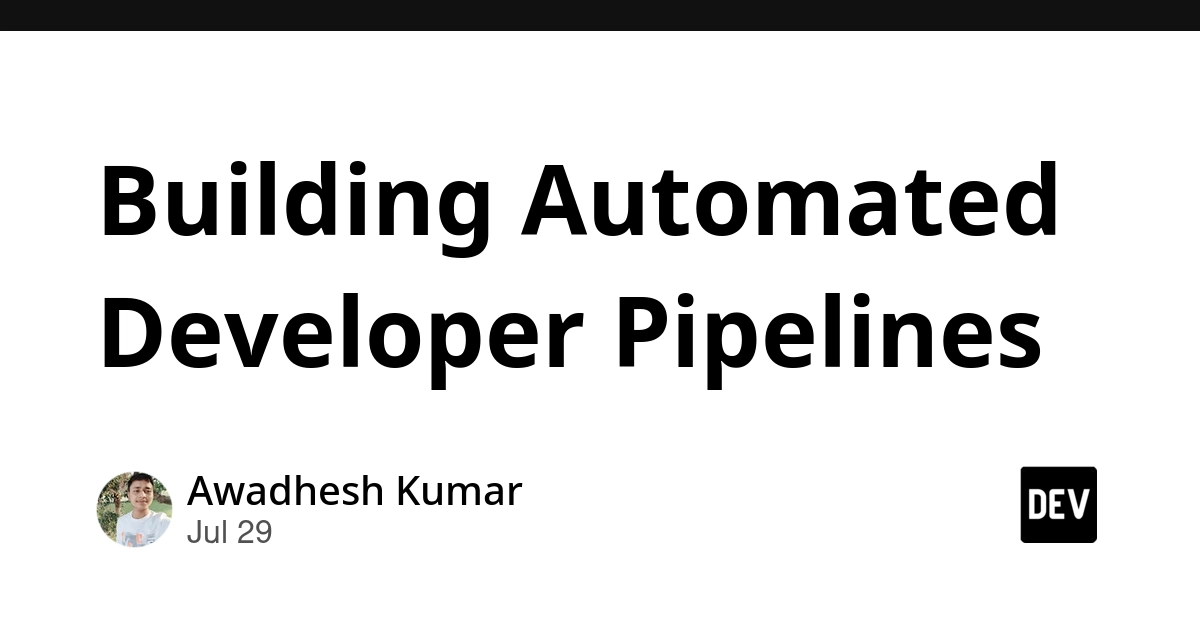 Building Automated Developer Pipelines