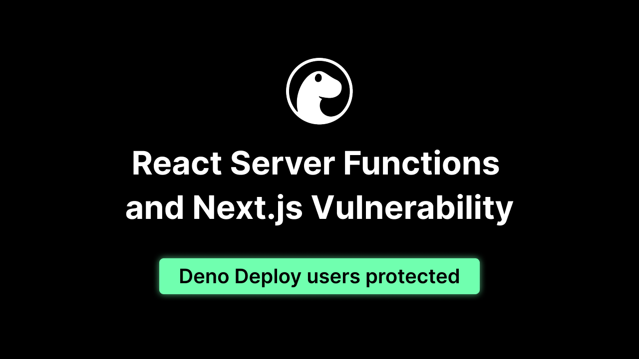 React / Next.js Denial-of-Service Vulnerability: Deno Deploy users protected