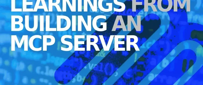 Cover image for Learnings from Building an MCP Server