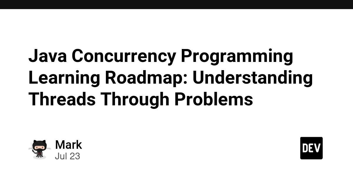 Java Concurrency Programming Learning Roadmap: Understanding Threads Through Problems