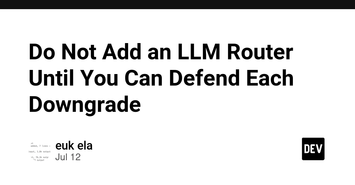 Do Not Add an LLM Router Until You Can Defend Each Downgrade