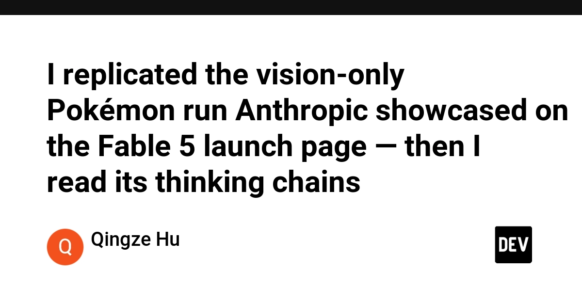 I replicated the vision-only Pokémon run Anthropic showcased on the Fable 5 launch page — then I read its thinking chains
