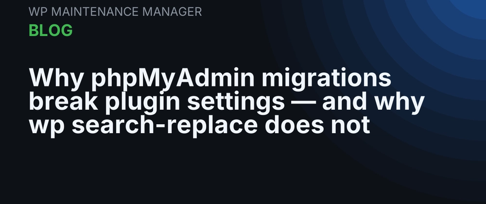 Cover image for Why phpMyAdmin migrations break plugin settings — and why `wp search-replace` doesn’t