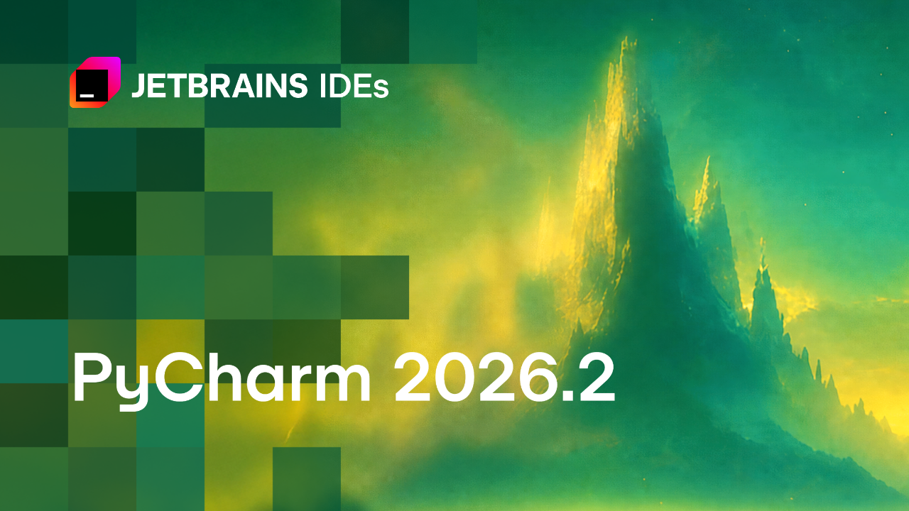 What’s New in PyCharm 2026.2