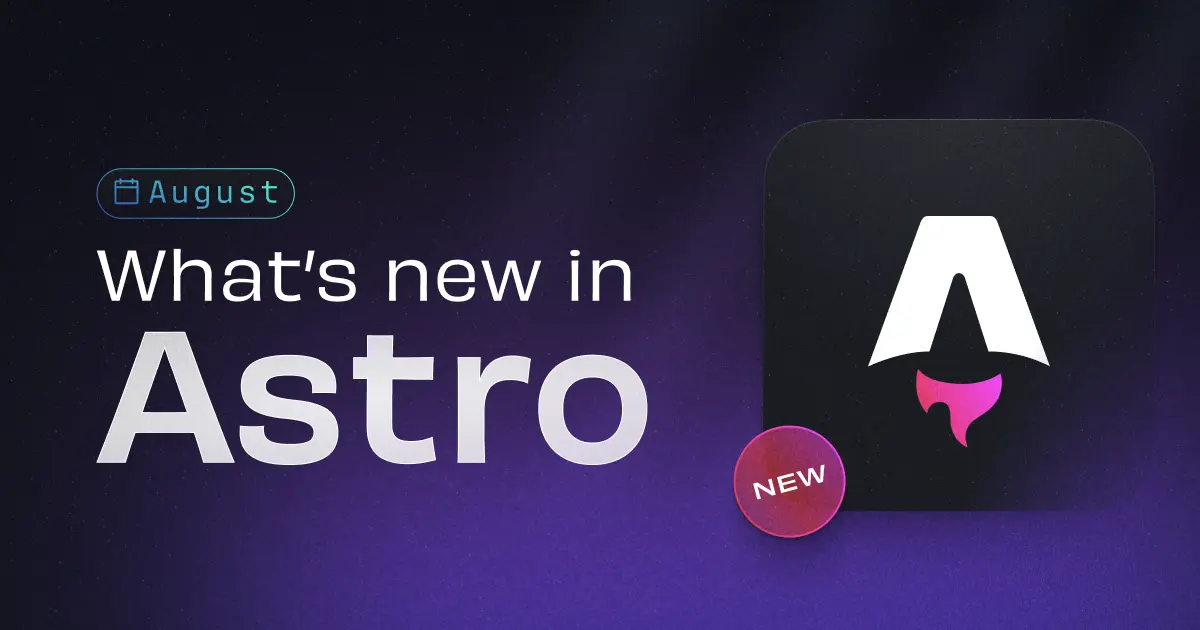 What's new in Astro - August 2025