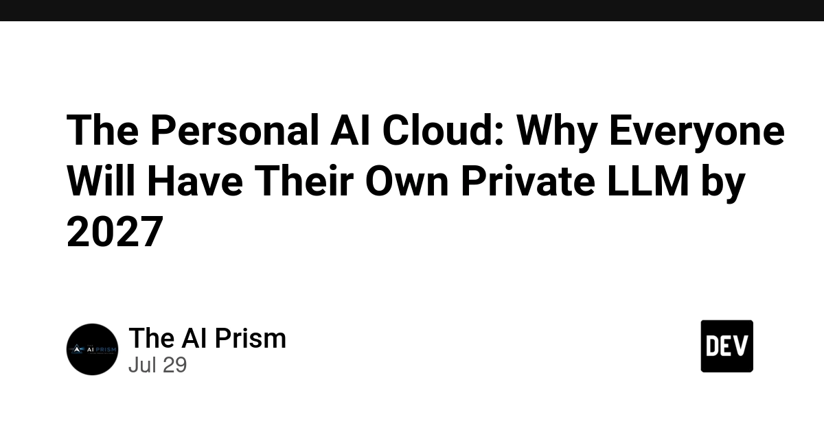 The Personal AI Cloud: Why Everyone Will Have Their Own Private LLM by 2027