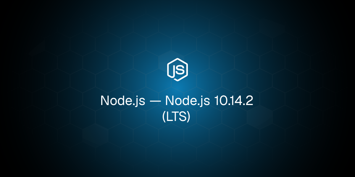 Node.js 10.14.2 (LTS)