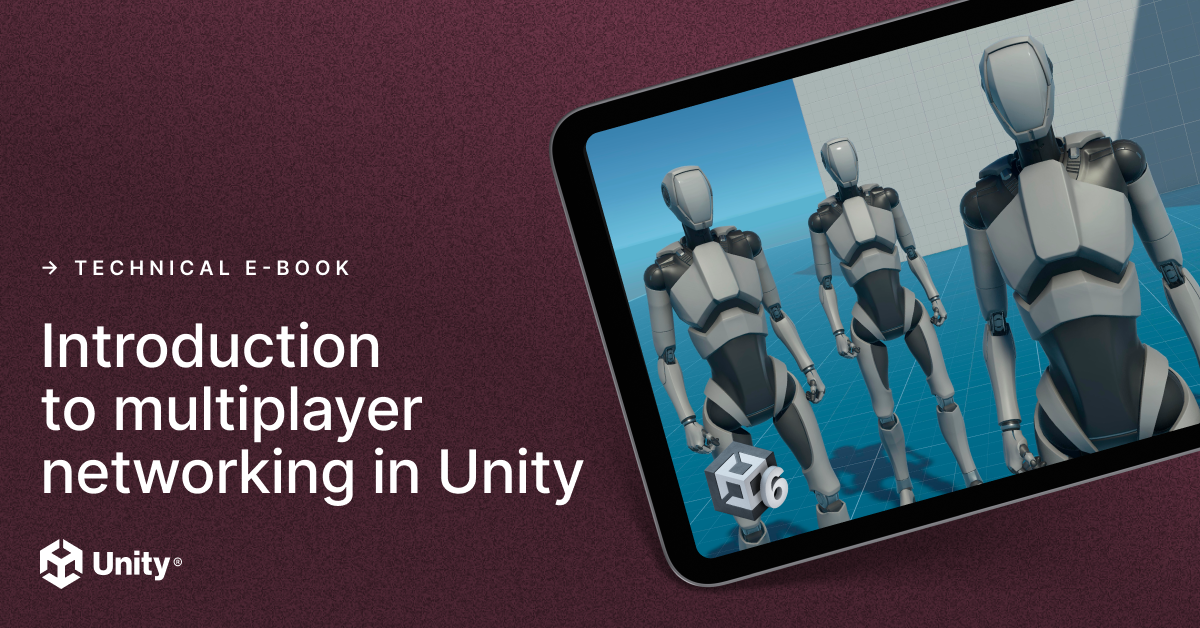 Get our new technical e-book on multiplayer networking for Unity developers