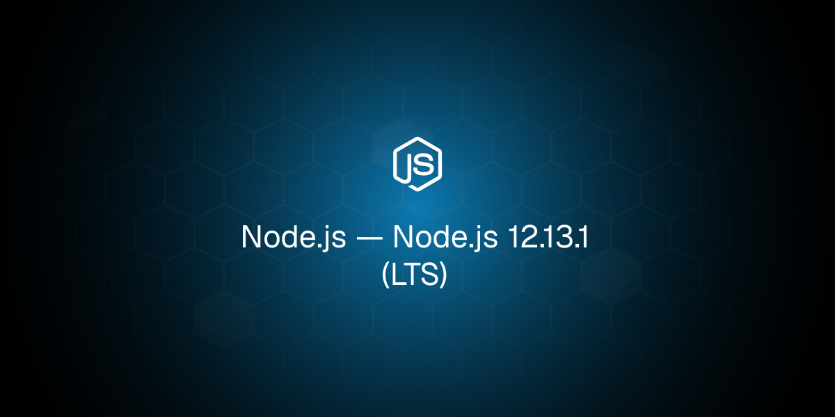 Node.js 12.13.1 (LTS)