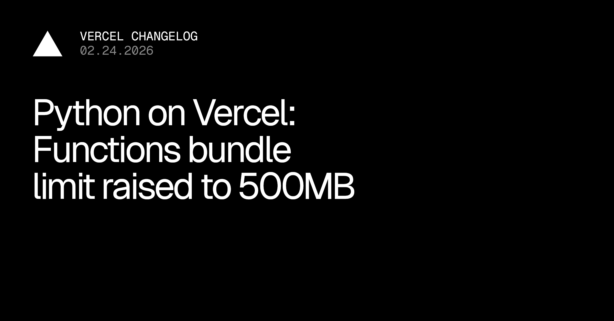 Python Vercel Functions bundle size limit increased to 500MB