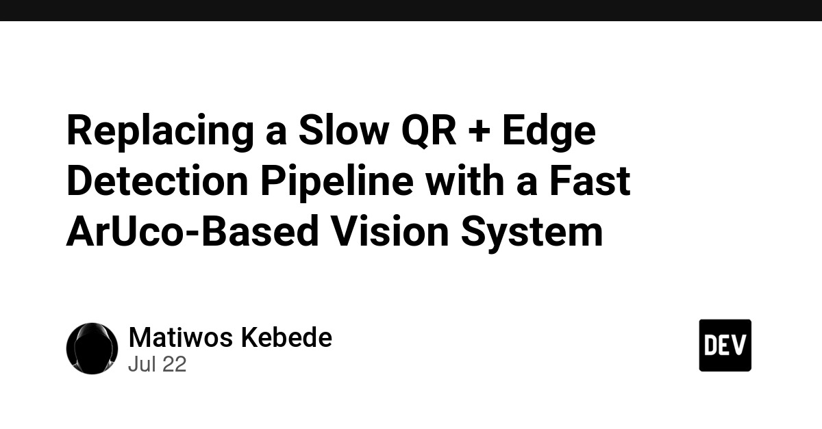 Replacing a Slow QR + Edge Detection Pipeline with a Fast ArUco-Based Vision System