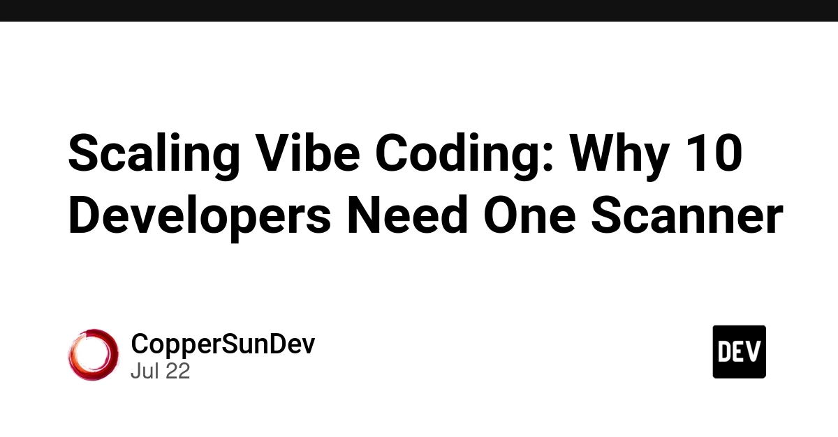 Scaling Vibe Coding: Why 10 Developers Need One Scanner