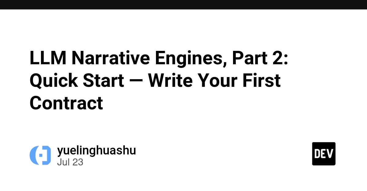 LLM Narrative Engines, Part 2: Quick Start — Write Your First Contract