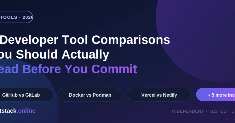 8 Developer Tool Comparisons You Should Actually Read Before You Commit (2026)
