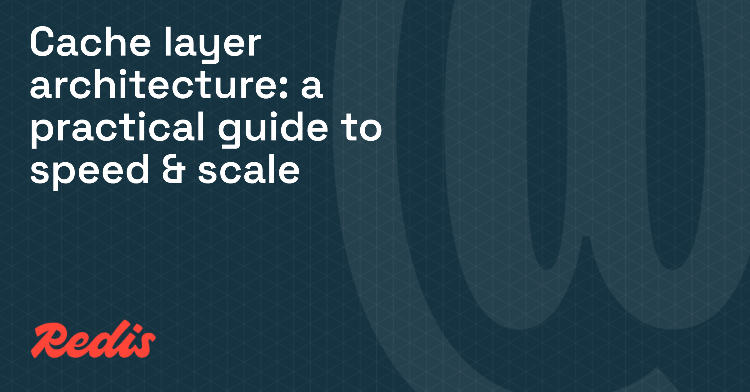 Cache layer architecture: a practical guide to speed & scale