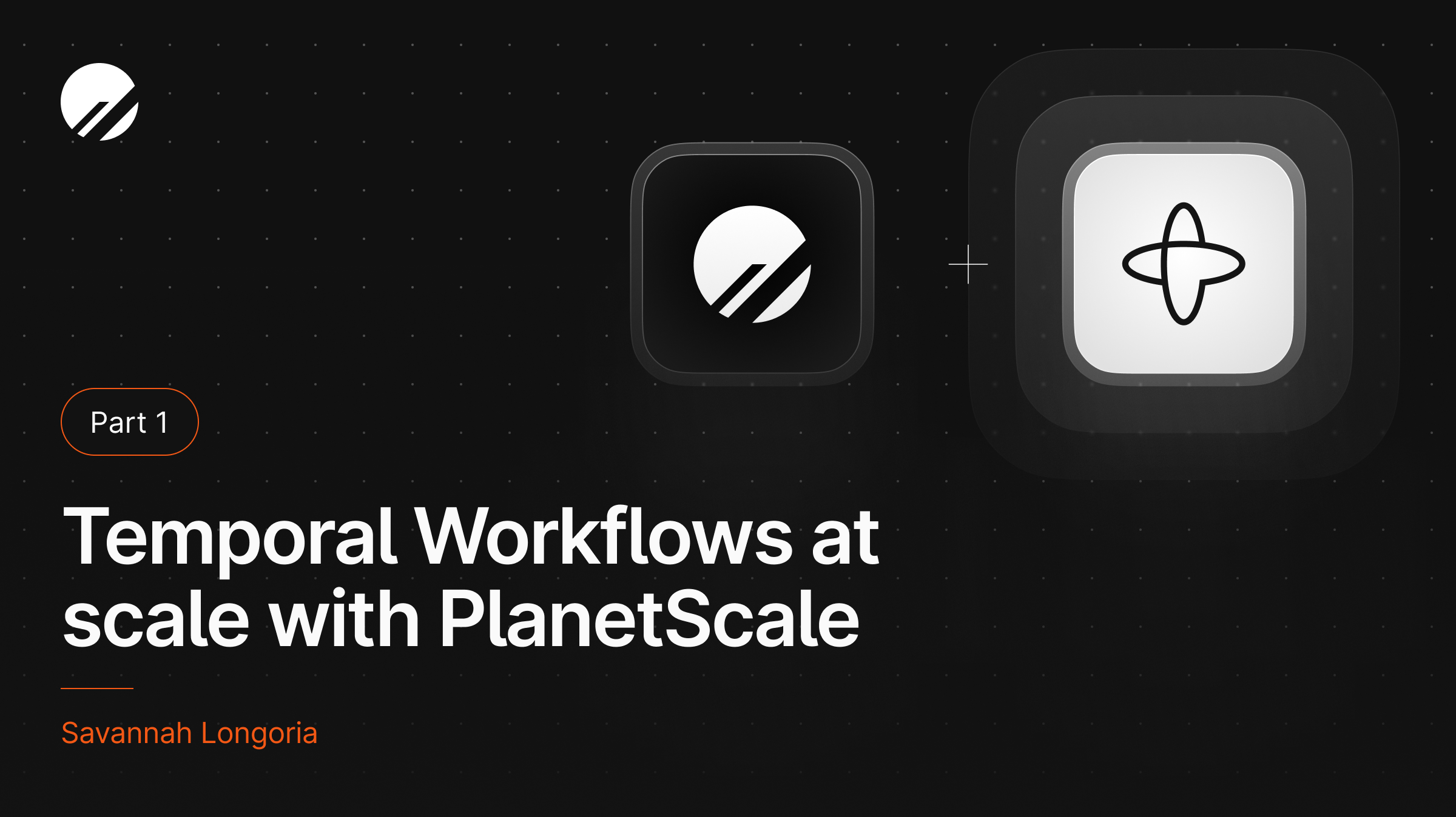 Temporal Workflows at scale with PlanetScale: Part 1