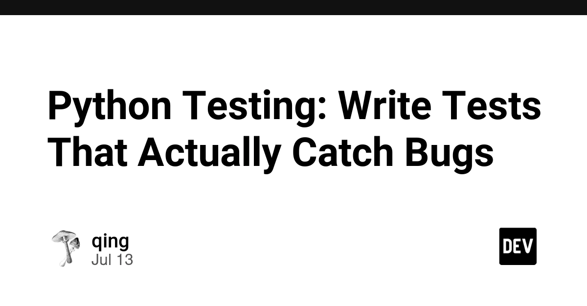 Python Testing: Write Tests That Actually Catch Bugs