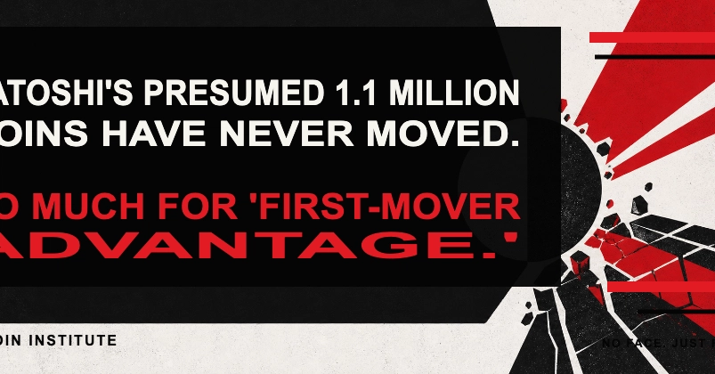 Satoshi's Presumed 1.1 Million Coins Have Never Moved. So Much for "First-Mover Advantage."