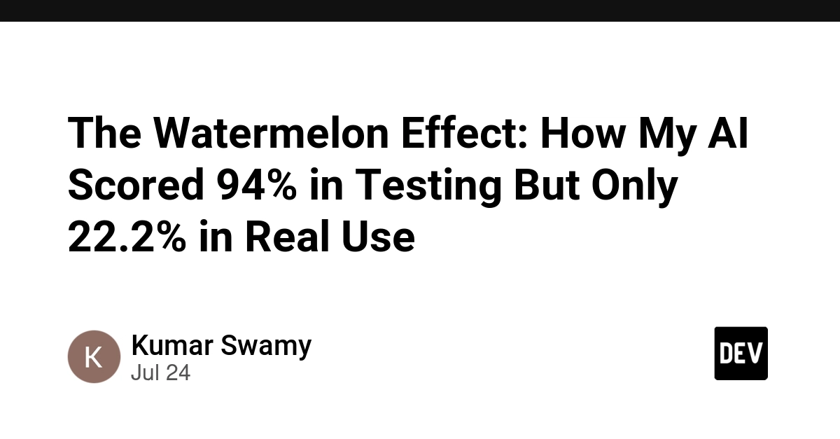 The Watermelon Effect: How My AI Scored 94% in Testing But Only 22.2% in Real Use