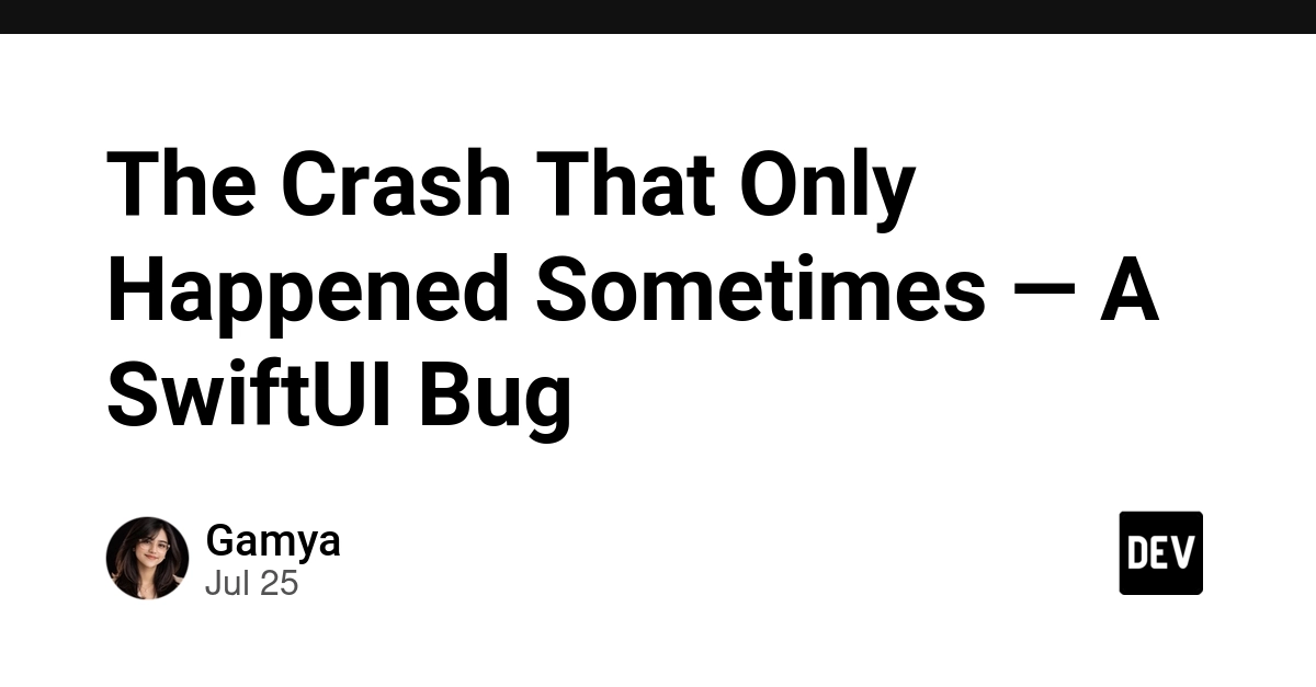The Crash That Only Happened Sometimes — A SwiftUI Bug