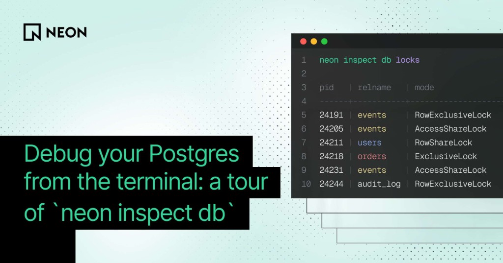 Debug your Postgres from the terminal: a tour of `neon inspect db`