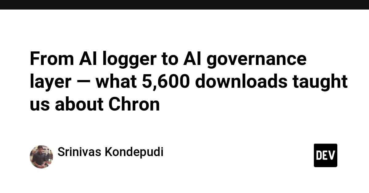 From AI logger to AI governance layer, what 5,600 downloads taught us about Chron