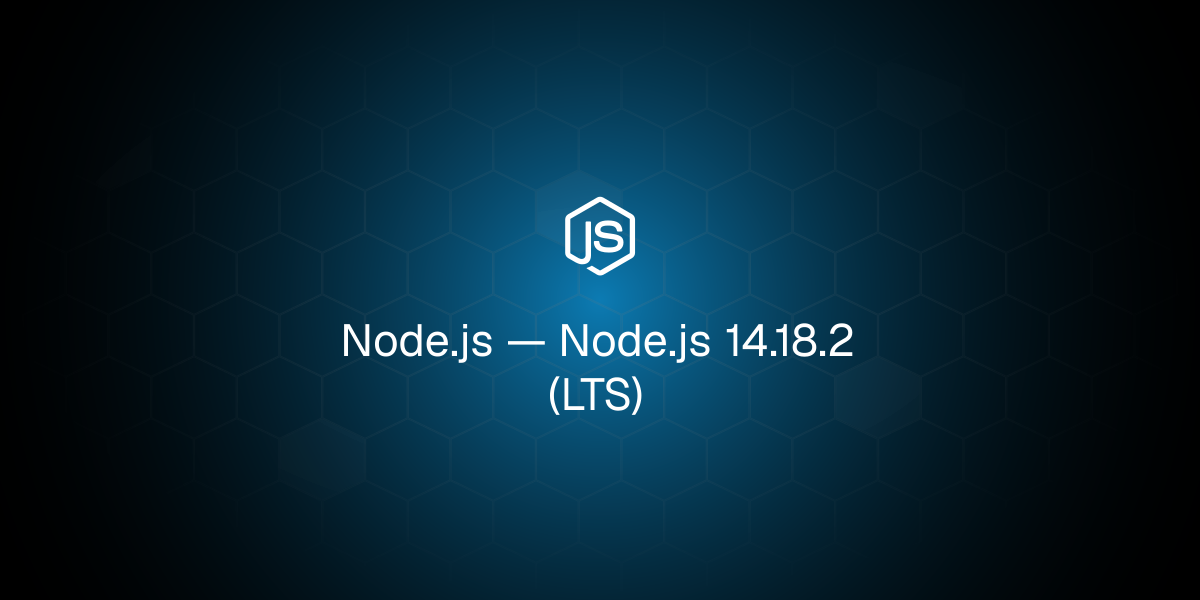 Node.js 14.18.2 (LTS)